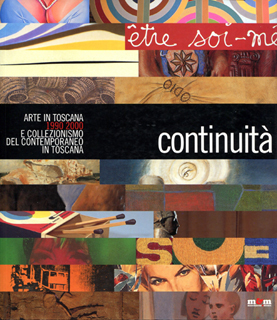 CONTINUITA' Arte in Toscana 1990-2000 e collezionismo del contemporaneo in Toscana